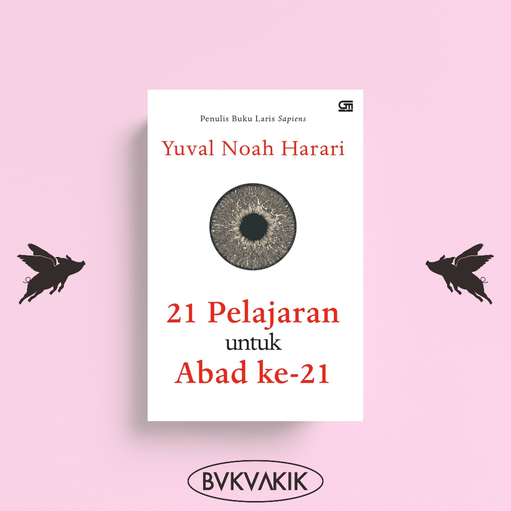 21 Pelajaran untuk Abad Ke-21 - Yuval Noah Harari