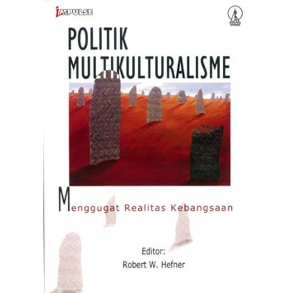 Politik Multikulturalisme Menggugat Realitas Kebangsaan - Robert W Hefner - NR