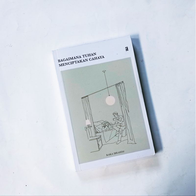 Bagaimana Tuhan Menciptakan Cahaya - Raka Ibrahim