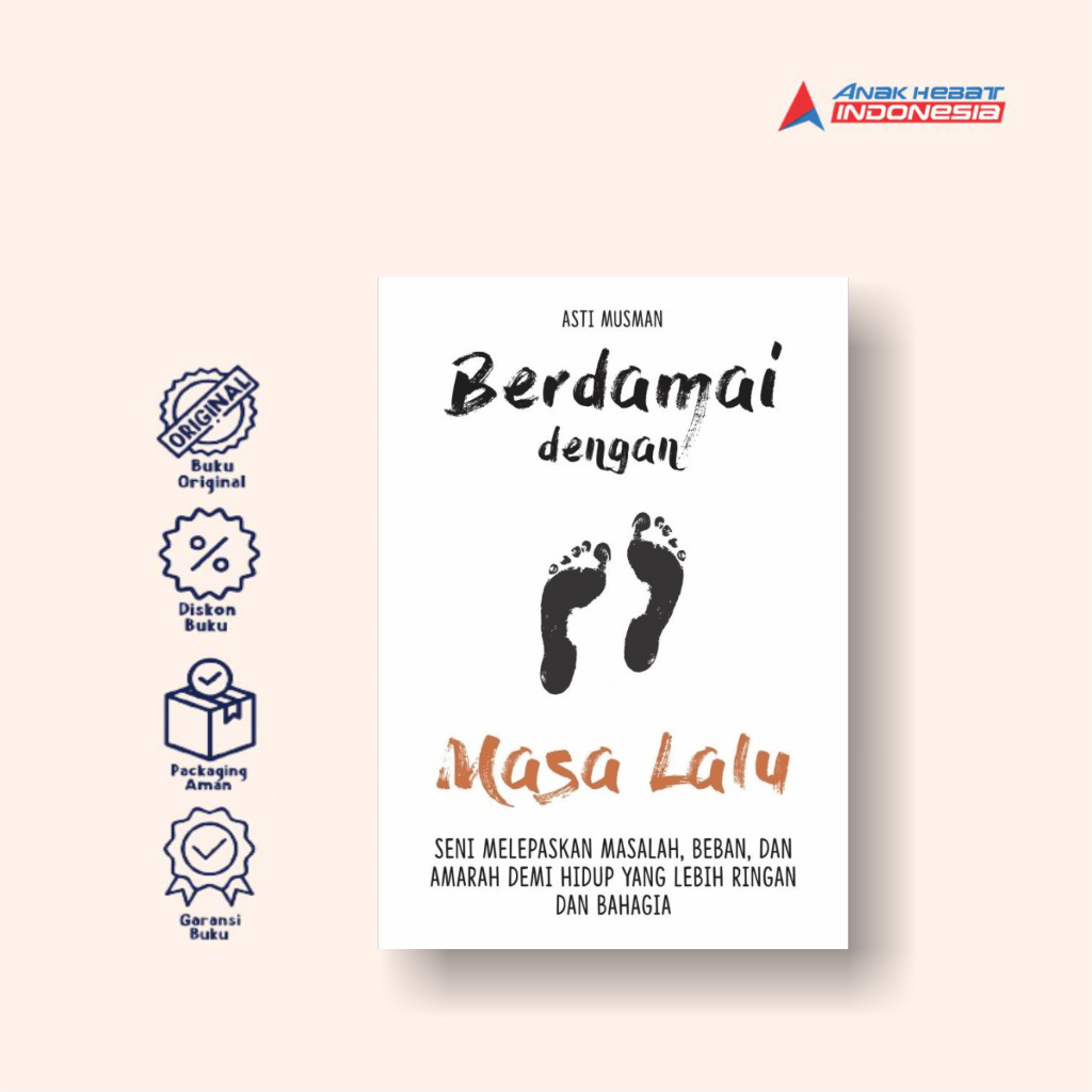 Buku Berdamai dengan Masa Lalu: Seni Melepaskan Masalah, Beban, dan Amarah Demi Hidup - Anak Hebat I