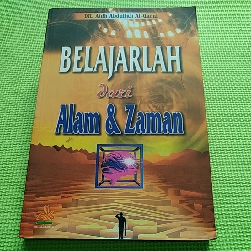 Belajarlah dari Alam dan Zaman - Aidh Abdullah