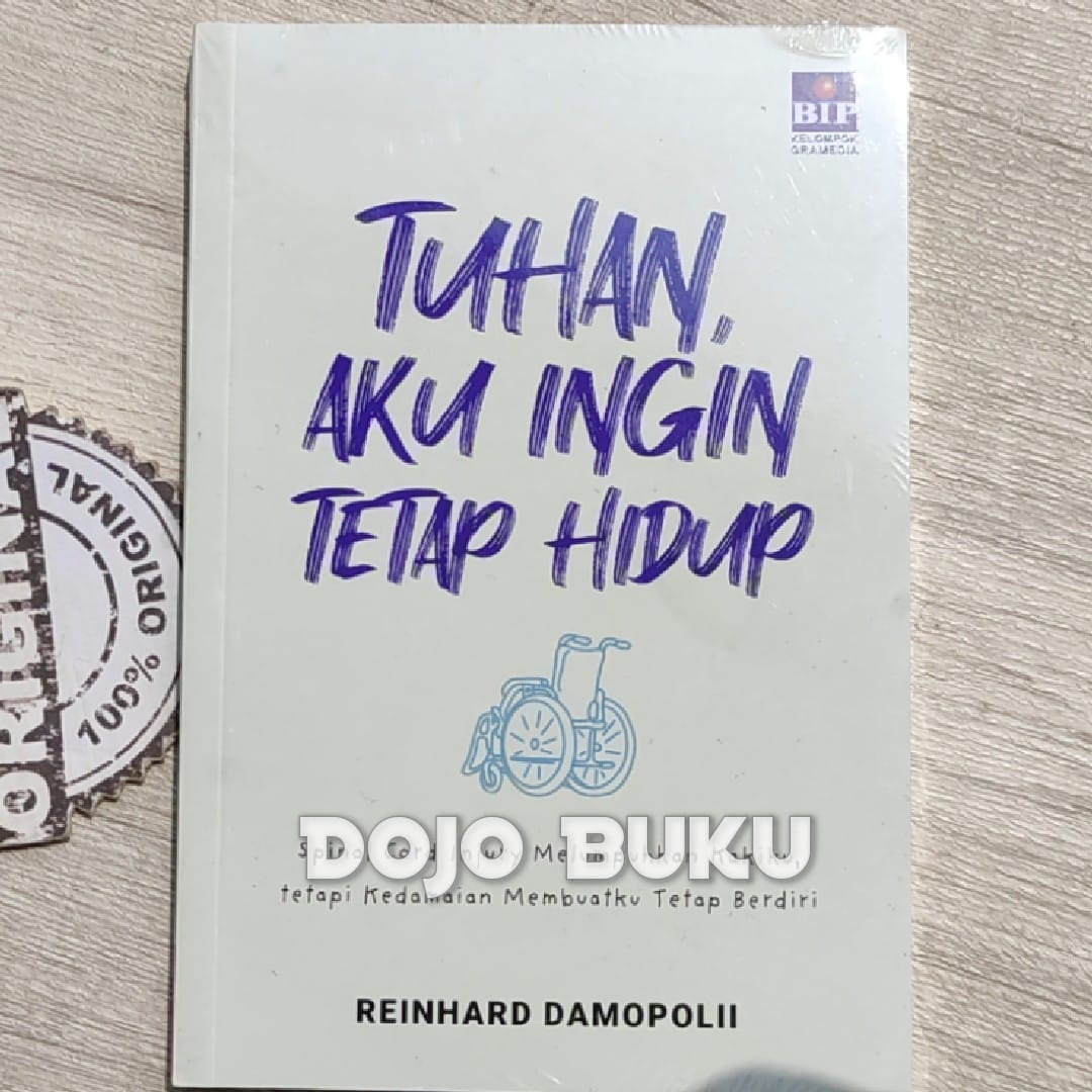 Buku Tuhan, Aku Ingin Tetap Hidup: Spinal Cord Injury Melumpuhkan Kakiku by Reinhard Damopolii