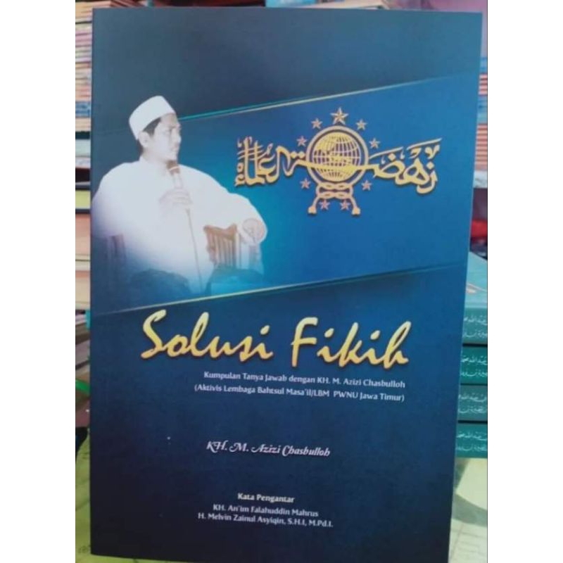 

SOLUSI FIKIH / Kumpulan Tanya Jawab dengan KH. M. Azizi Chasbullah
