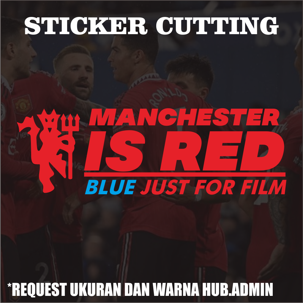 Sticker Cutting Manchester Is Red,Blue Just For Film/Stiker Cutting