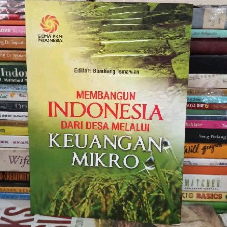 BUKU ORIGINAL MEMBANGUN INDONESIA DARI DESA MELALUI KEUANGAN MIKRI Editor: Bambang Ismawan buku beka