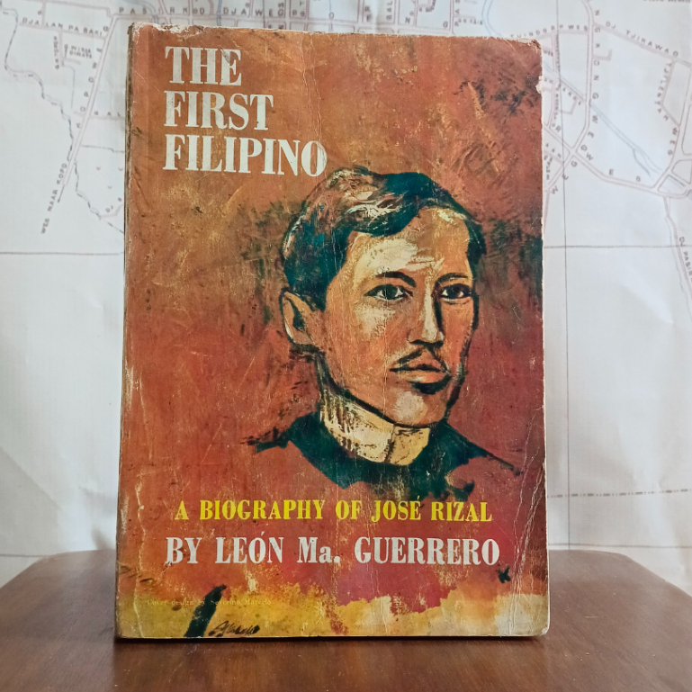 The First Filipino; A Biography of Jose Rizal - Leon Ma. Guerrero