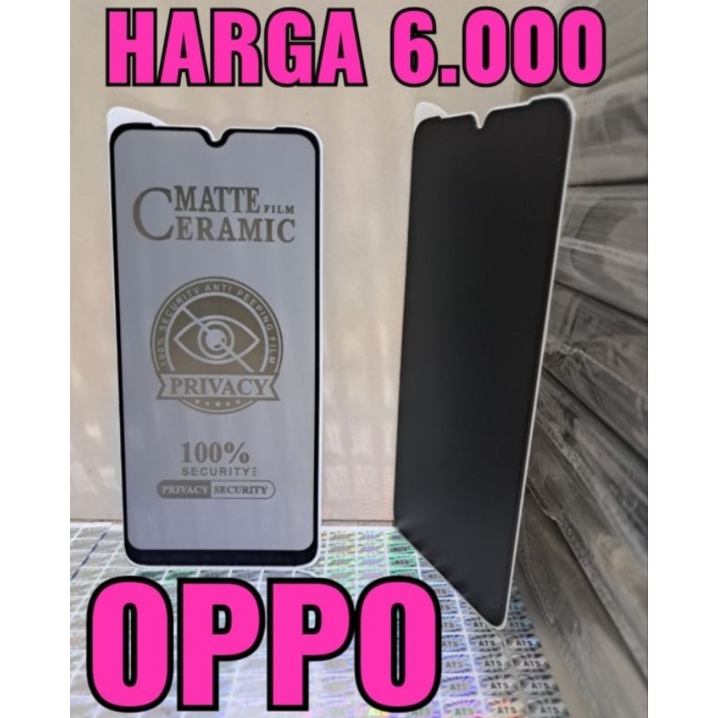 Tg Anti Gores Spy OPPO F9 / F9 PRO / A5S / A7 / A11K / A12 / A12S / A5 2020 / A8 / A9 2020 / A11 / A15 / A15S / A16 / A16E / A16K / A16S / A17 / A17K / A31 / A53S 5G / A54S / A55 5G / A56 5G / A57 4G / A77S / OPPO R17 Tg MATTE FILM CERAMIC PRIVACY SPY