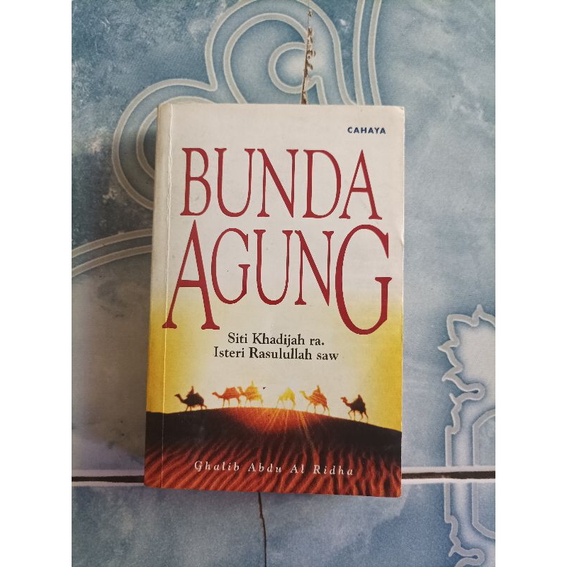 Original Bunda Agung Khadijah RA. Isteri Rasulullah SAW karya Ghalib Abdu Al Ridha