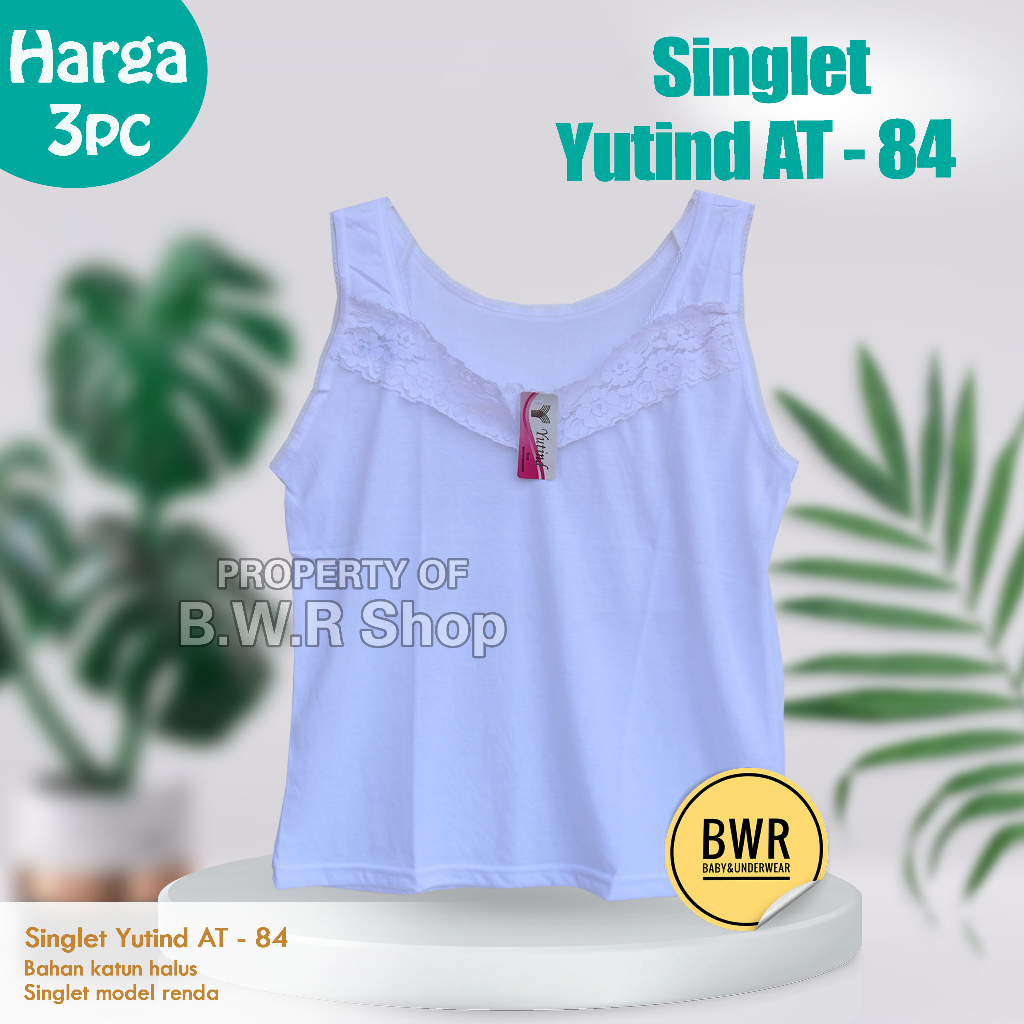 OBRAL MURAH !!! [ 3pc]  Singlet Tangtop Yutind AT 84 / AT84 Wanita Remaja Model Renda bahan katun halus Tali Lebar | Bwr