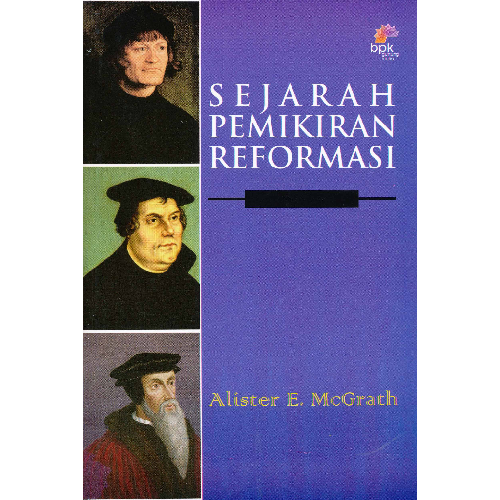 SEJARAH PEMIKIRAN REFORMASI- ALISTER E. MCGRATH- BPK Gunung Mulia
