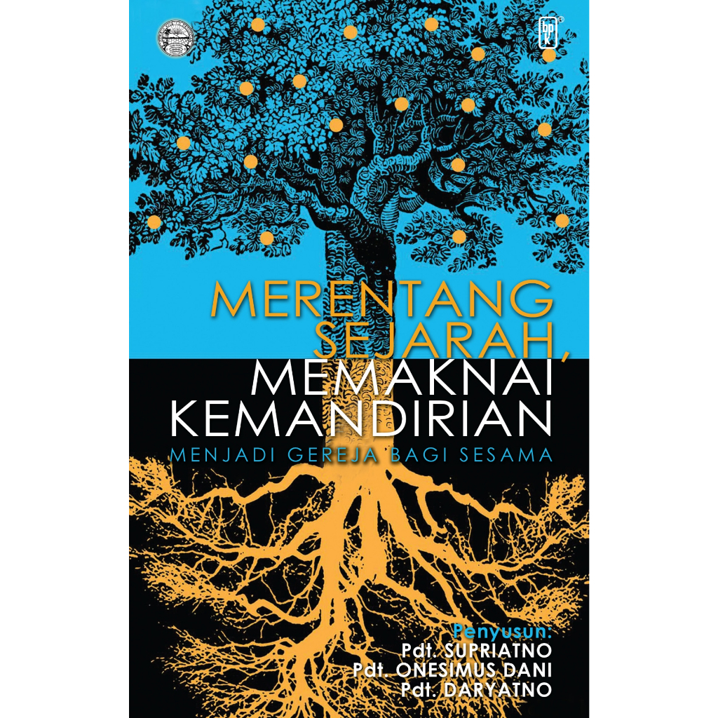 MERENTANG SEJARAH MEMAKNAI KEMANDIRIAN- GEREJA KRISTEN PASUNDAN- BPK Gunung Mulia