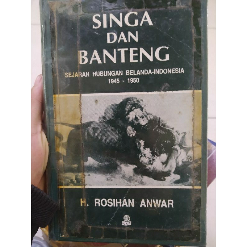 SINGA DAN BANTENG SEJARAH HUBUNGAN BELANDA INDONESIA 1945 1950