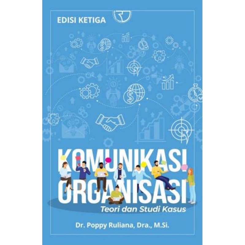 BUKU ORIGINAL KOMUNIKASI ORGANISASI: TEORI DAN STUDI KASUS RAJAWALI BALI