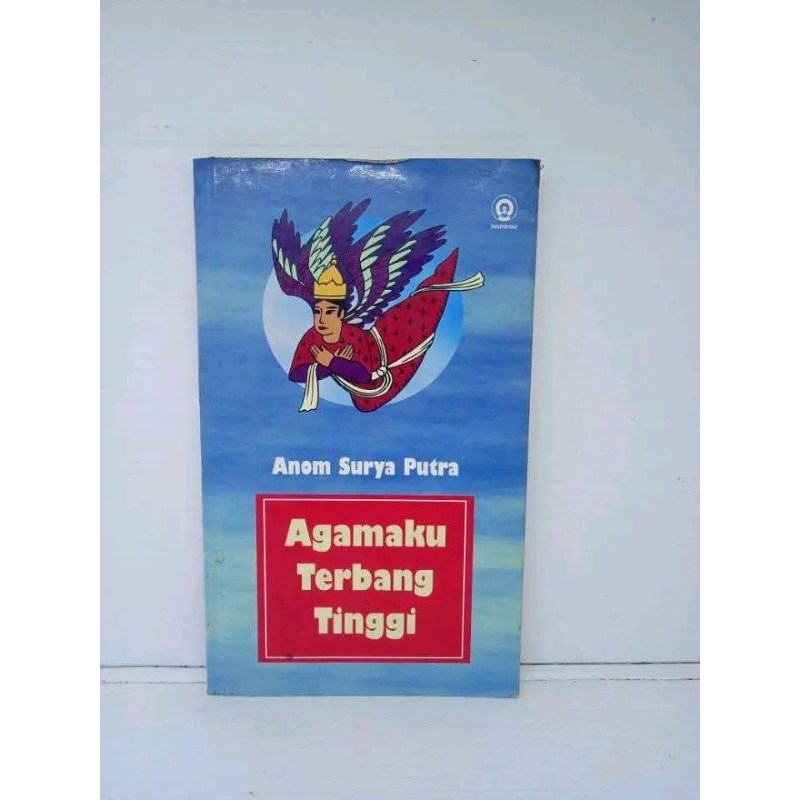 [bukudotkom] ANOM SURYA PUTRA - AGAMAKU TERBANG TINGGI