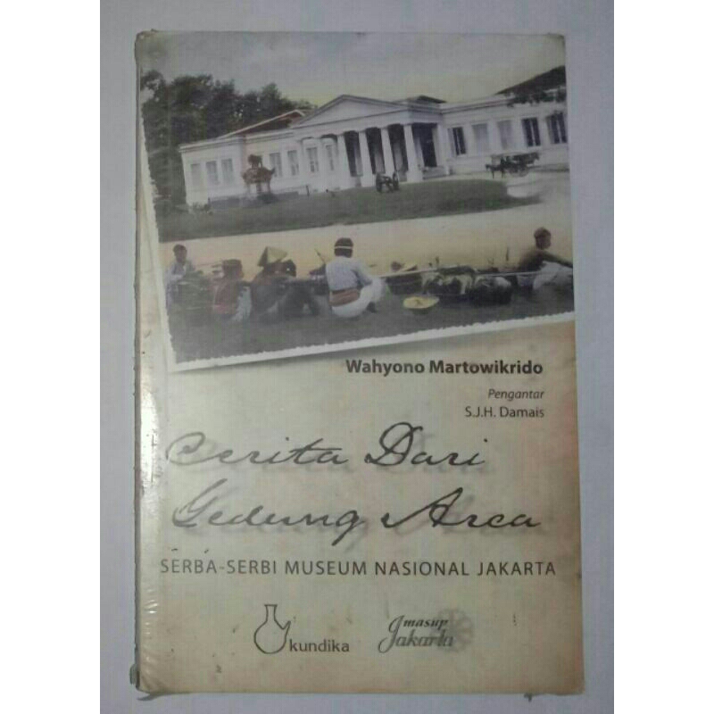 Cerita Dari Gedung Arca - Serba-Serbi Museum Nasional Jakarta By Wahyono Martowikrido (Original)