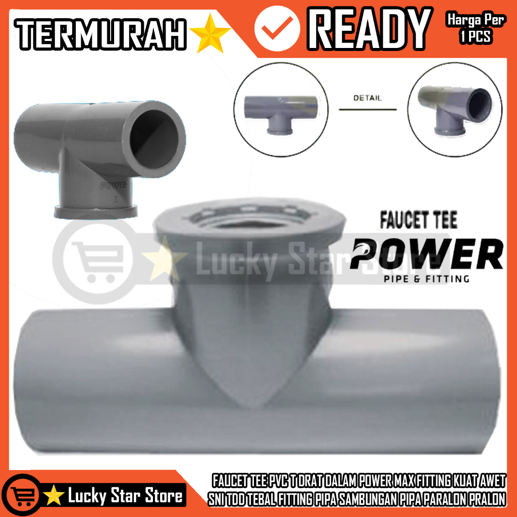 FAUCET TEE PVC T DRAT DALAM POWER MAX FITTING KUAT AWET SNI FAUCET TEE PVC AW POWER ½ ½ x ¾ ¾ IN INC