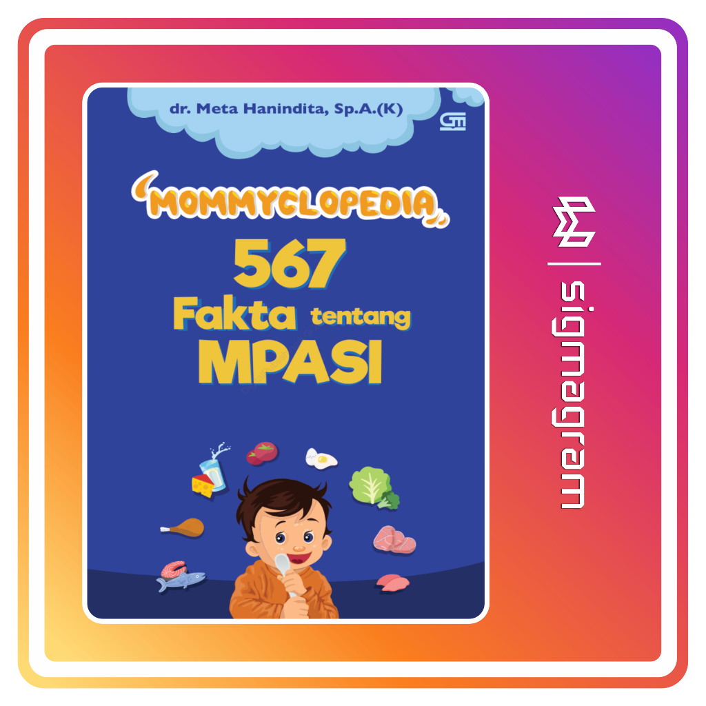 

SIGMAGRAM - Mommyclopedia 567 Fakta tentang MPASI