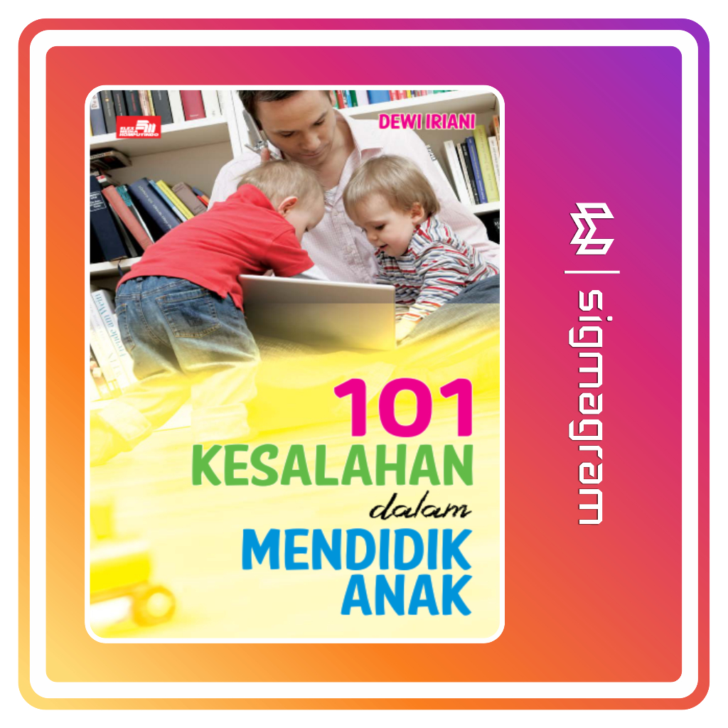 

SIGMAGRAM - 101 Kesalahan dalam Mendidik Anak