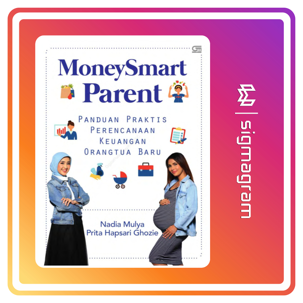 

SIGMAGRAM - Money Smart Parent - Panduan Praktis Perencanaan Keuangan Orang Tua Baru