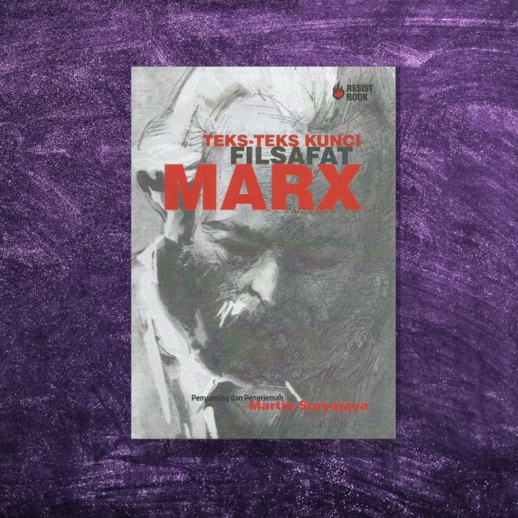 Teks-Teks Kunci Filsafat Marx  - Martin Suryajaya (Penyunting dan Penerjemah)