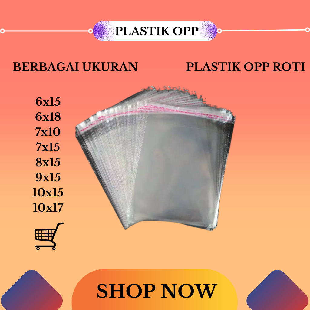 PLASTIK OPP ROTI (SEAL/LEM) AKSESORIS SOUVENIR DLL|BERBAGAI UKURAN 6x15,6x18,7x10,7x15,8x15,9x15,10x