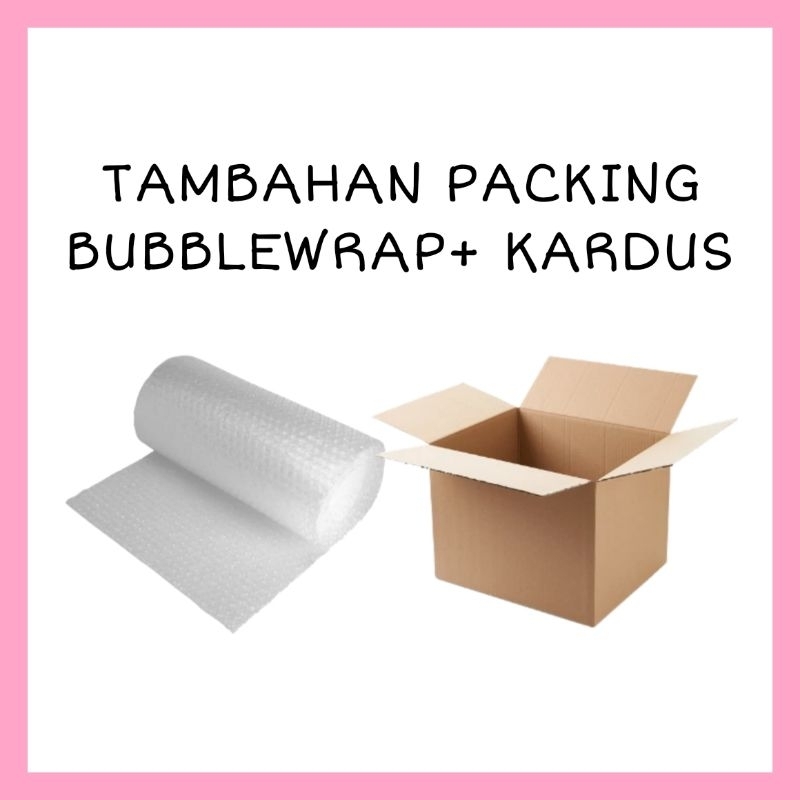 

Tambahan Packing Bubblewrap Dan Kardus Luar Paket