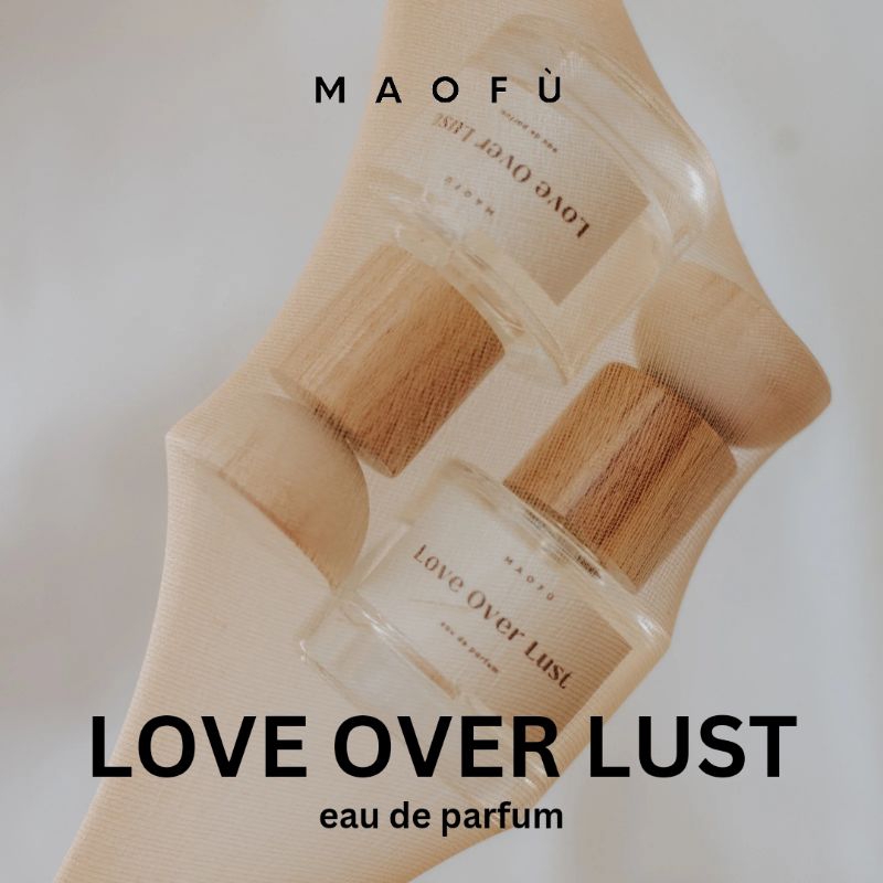 MAOFU "LOVE OVER LUST" EDP