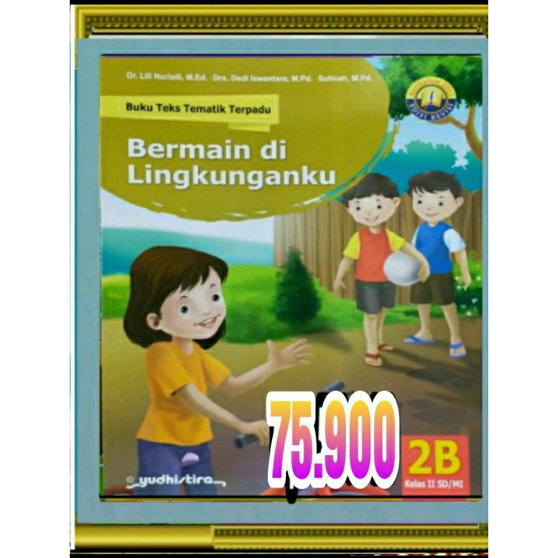 Buku Teks tematik terpadu Bermain di lingkunganku untuk SD/MI kelas 2 jilid 2B revisi