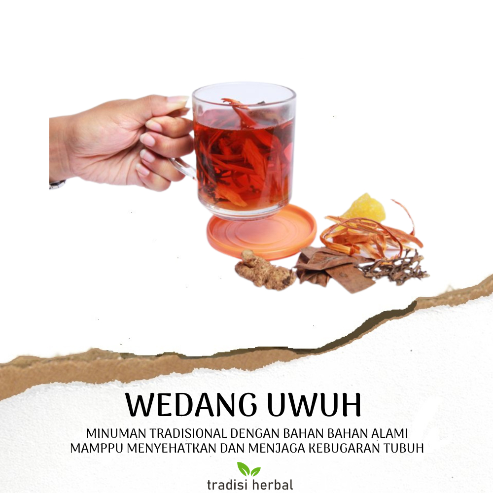 

WEDANG UWUH MINUMAN REMPAH TRADISIONAL KHAS KERATON Menghangatkan Menyehatkan Tubuh