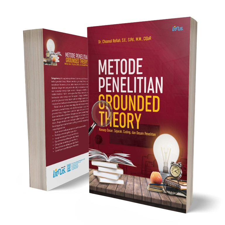 Metode Penelitian Grounded Theory - Konsep Dasar, Sejarah, Coding, dan Desain Penelitian - Chusnul R