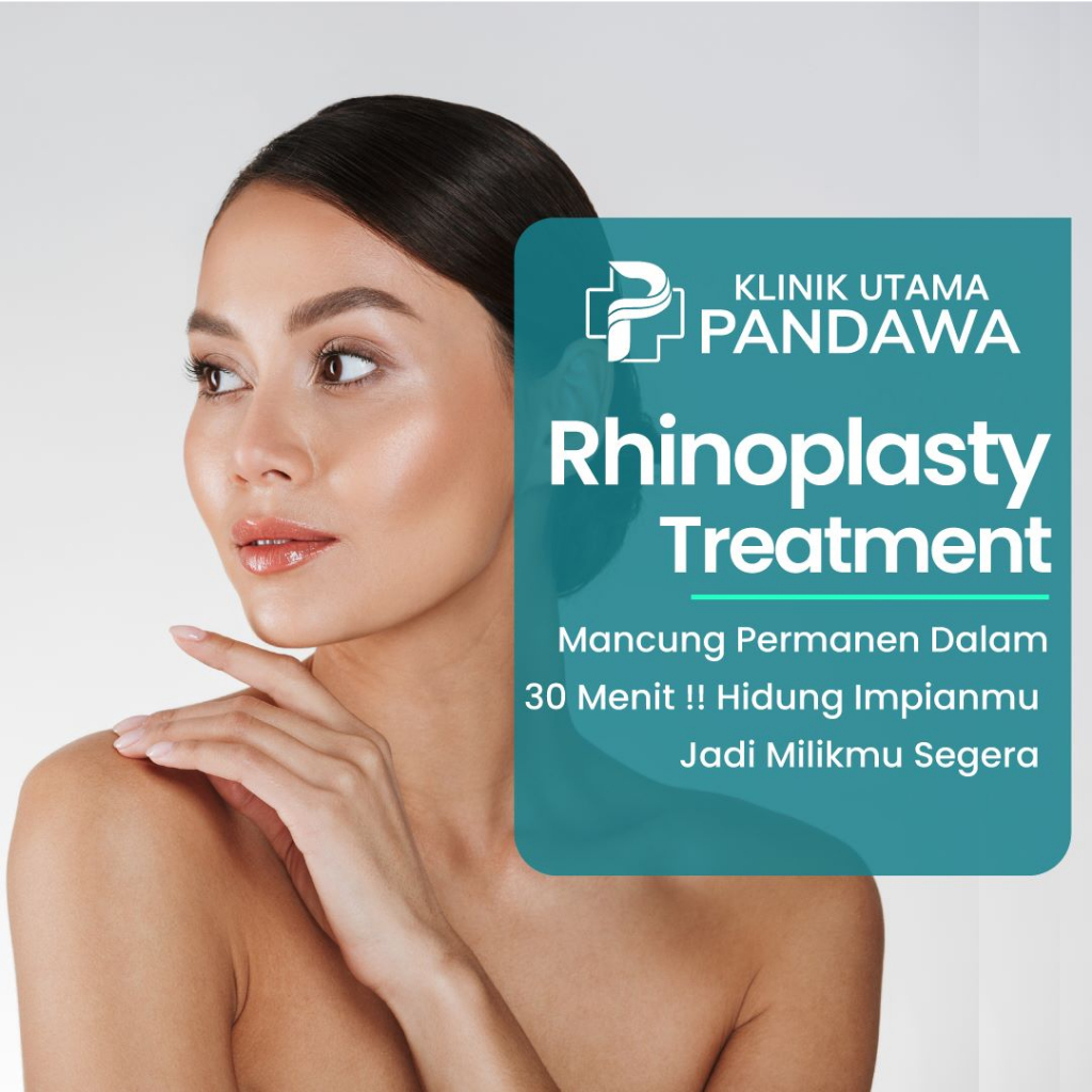 Rhinoplasty Treatment - Hidung Mancung Permanen & Menegaskan Batang Hidung.