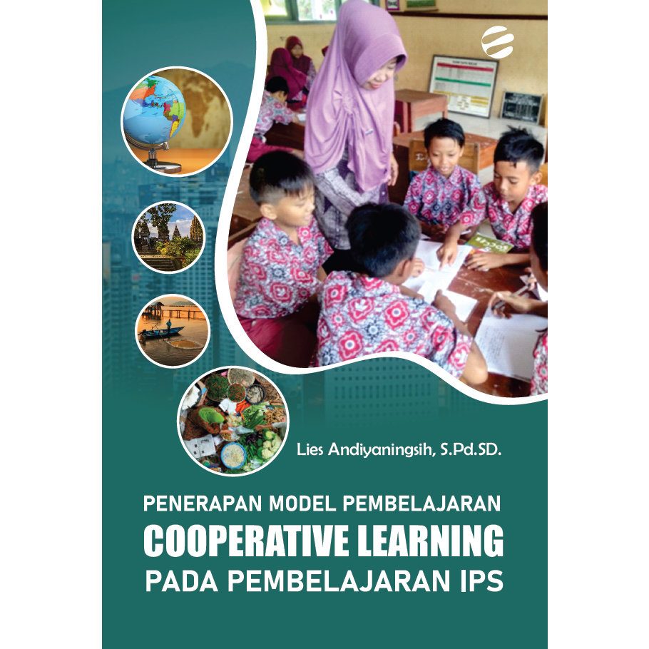 PENERAPAN MODEL PEMBELAJARAN COOPERATIVE LEARNING PADA PEMBELAJARAN IPS - Lies Andiyaningsih, S.Pd.S