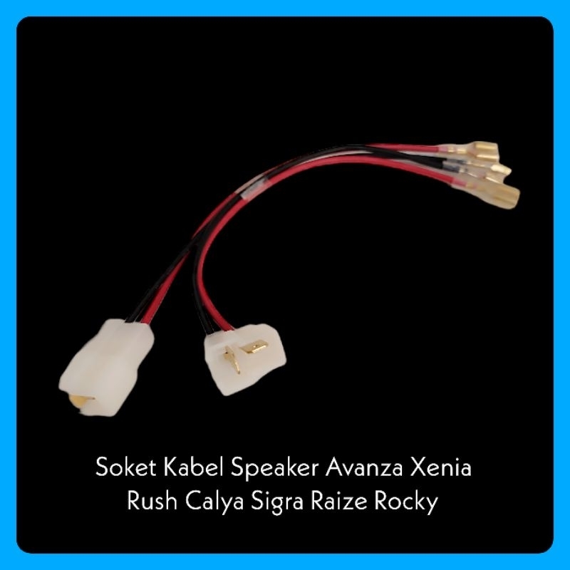 Soket Kabel Speaker Avanza Xenia Rush Terios Calya Sigra Raize Rocky