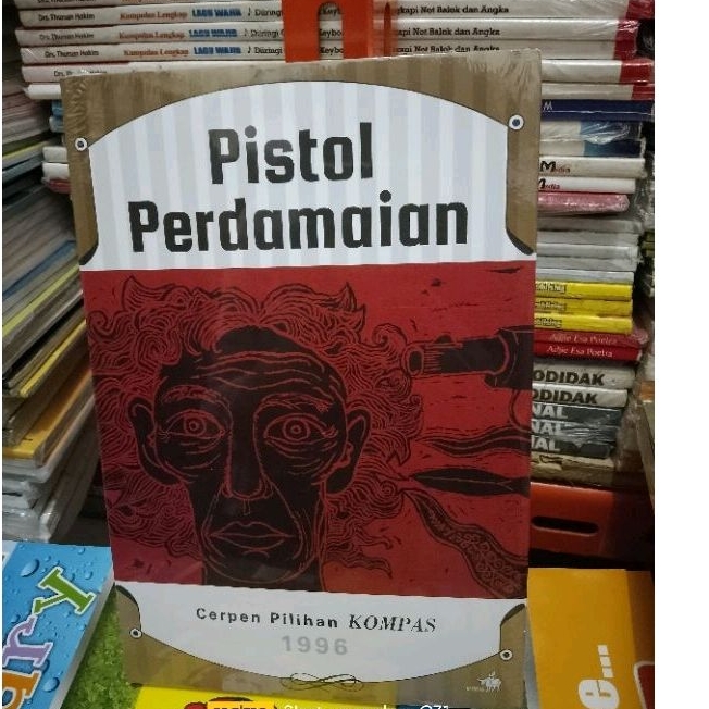 BUKU PISTOL PERDAMAIAN CERPEN PILIHAN KOMPAS 1996 ORIGINAL