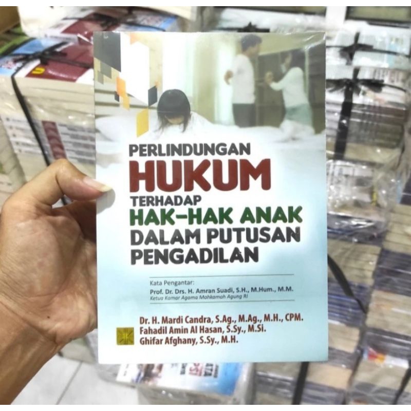 

BUKU ORIGINAL PERLINDUNGAN HUKUM TERHADAP HAK HAK ANAK DALAM PUTUSAN Dr. Mardi