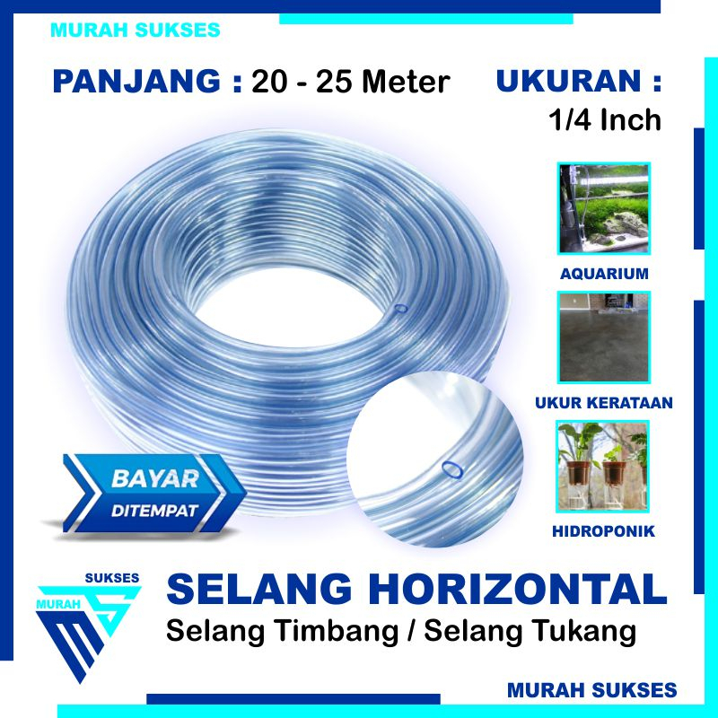 SELANG AIR 1/4 INCH HORIZONTAL 20 - 25 METER /  SELANG TIMBANG /  SELANG TUKANG BANGUNAN / SELANG AQ