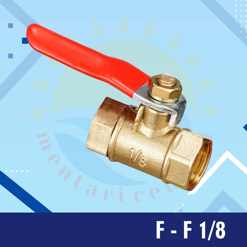 BALL VALVE / STOP KRAN / KERAN KUNINGAN FEMALE TO FEMALE F-F  1/4 1/2 3/8 1/8 ball valve air panas dingin