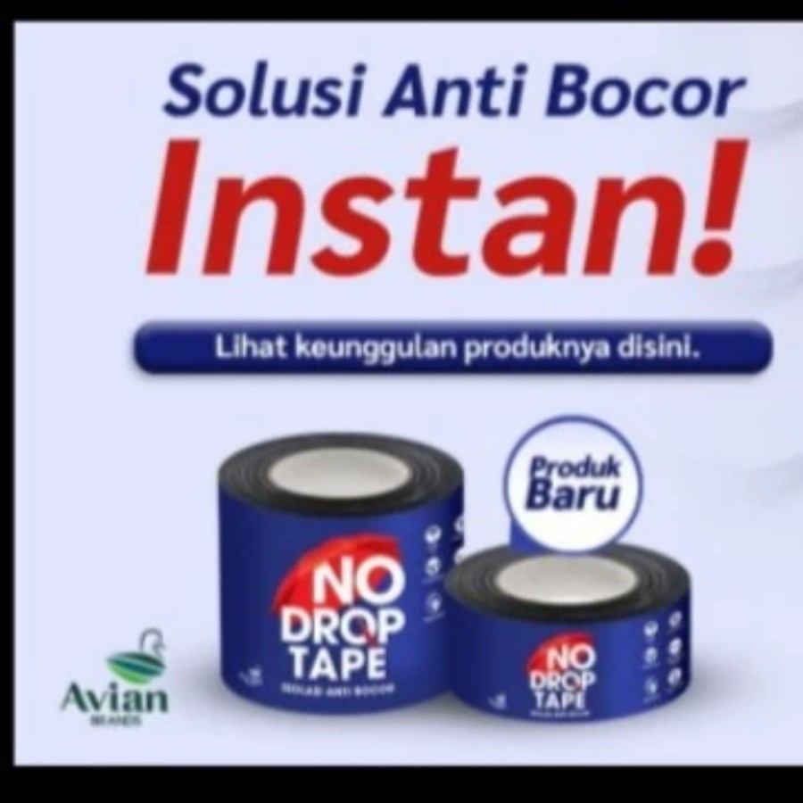 [ECERAN] NO DROP TAPE ISOLASI ANTI BOCOR INSTAN BERBAHAN BITUMEN WATERPROOFING UTK DAK BETON TEMBOK TALANG ATAP PIPA GENTENG SPANDEK [AVIAN BRANDS]