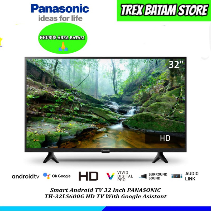 TV PANASONIC ANDROID TV 32 INCH 32LS600G GARANSI RESMI 1 TAHUN [ BATAM ]