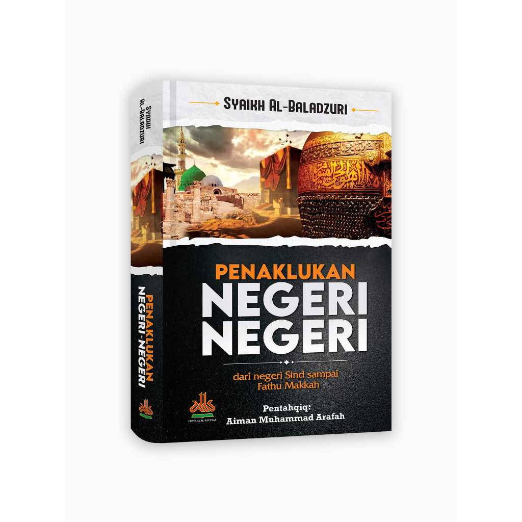 

Penaklukan Negeri Negeri : dari Negeri Sind Sampai Fathu Makkah - pustaka al kautsar