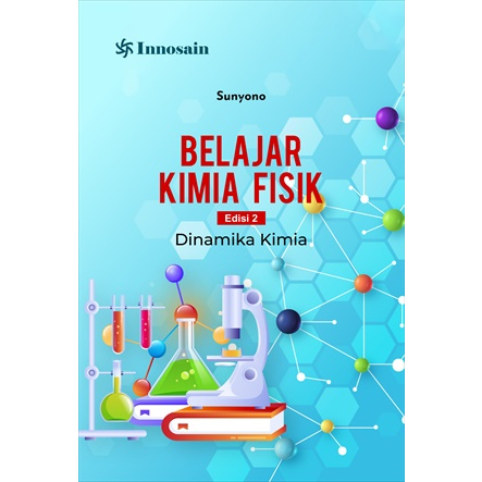 Belajar Kimia Fisik Edisi 2; Dinamika Kimia - Sunyono