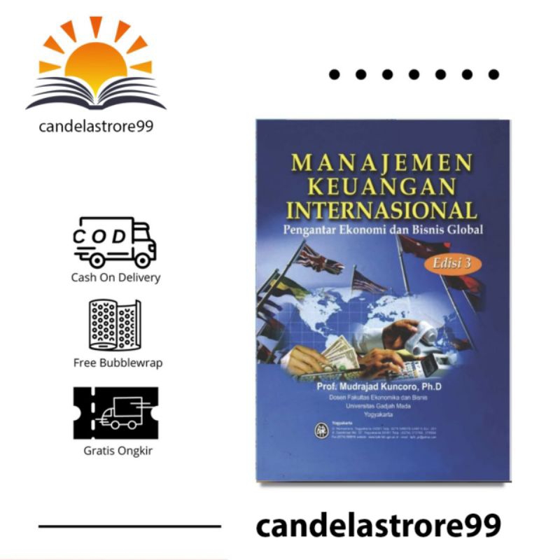 

MANAJEMEN KEUANGAN INTERNASIONAL-PENGANTAR EKONOMI DAN BISNIS MODERN- EDISI 3 PROF.MUDRAJAD KUNCORO,PH.D