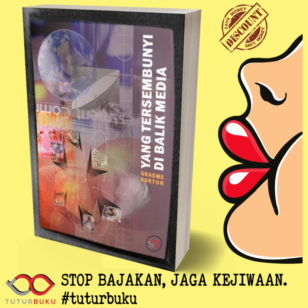 Yang Tersembunyi Di Balik Media - Pengantar Kajian Media - Graeme Burton