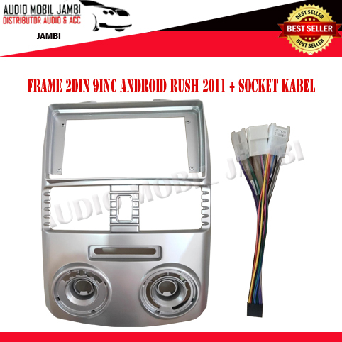 FRAME HEADUNIT 2DIN ANDROID 9INC RUSH/TERIOS 2011-2017 INCLUDE SOCKET PNP