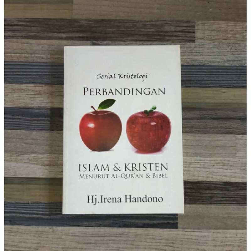 ISLAM & KRISTEN MENURUT AL-QUR'AN & BIBEL - IRENA HANDONO (ORIGINAL)
