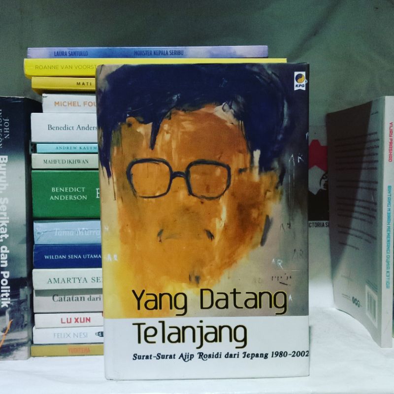 Yang Datang Telanjang: Surat-Surat Ajip Rosidi dari Jepang by Kepustakaan Populer Gramedia