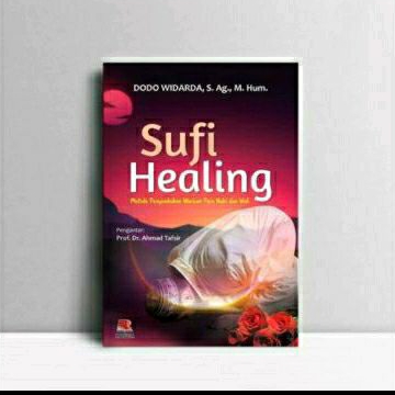Buku Sufi Healing Metode Penyembuhan Warisan Para Nabi Dan Wali -Dodo Widarda, S. Ag., M. Hum.