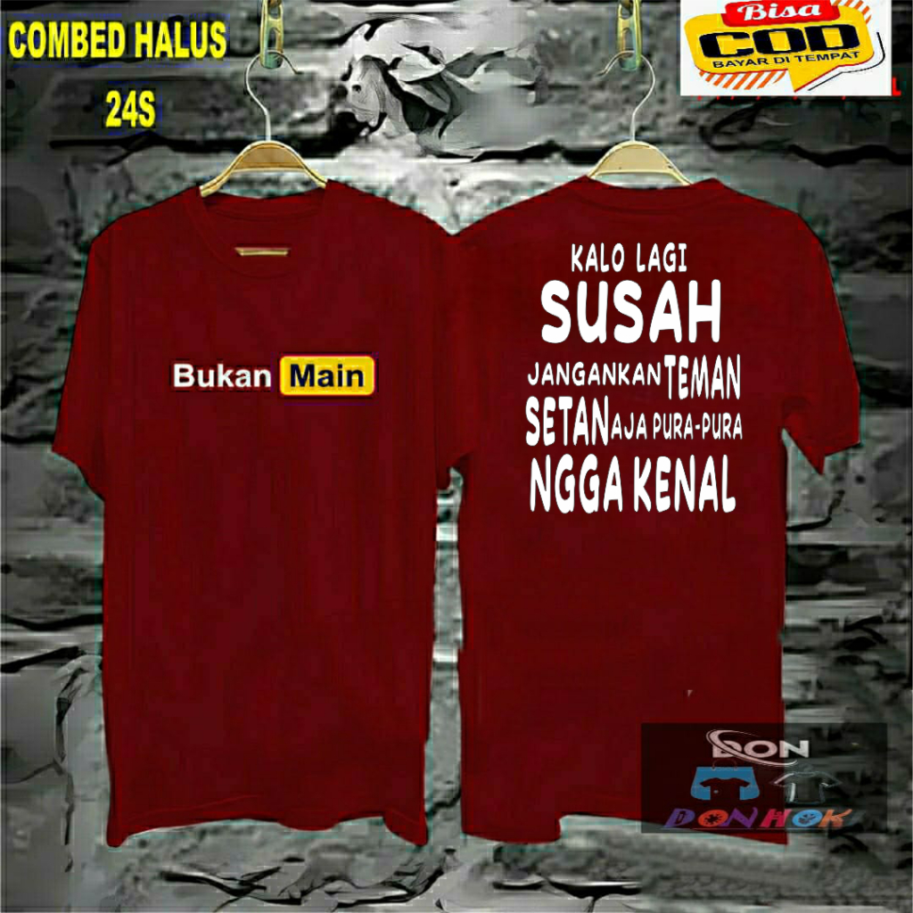 Kaos B.Main Kalo Lagi Susah Jangankan Teman Setan Aja Pura pura Kaos Cowo Kaos Pria Wanita Atasan Cowok