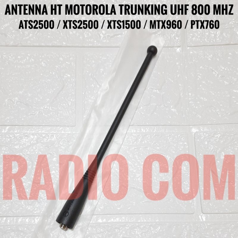 ANTENA HT MOTOROLA ATS 2500 , ANTENA HT MOTOROLA XTS 2500 (UHF 800MHz) ANTENA HT TRUNKING ATS2500 XTS2500 XTS1500