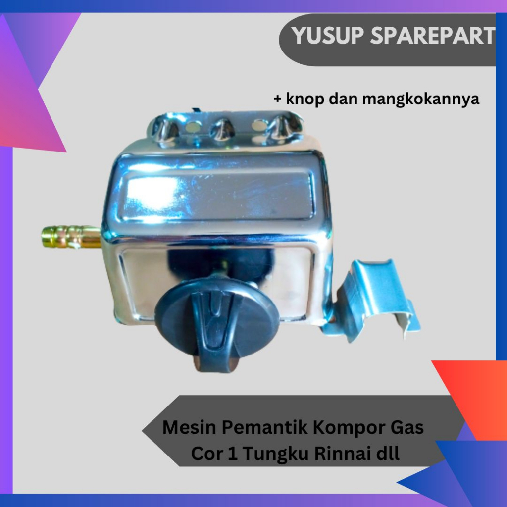 Mesin pematik  kompor gas cor 1 tungku rinnai/ win gas/ sun rise dll + knop dan mangkokannya